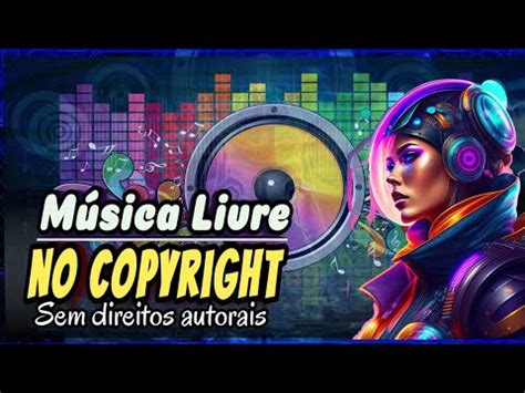 No Copyright Como Baixar M Sica Sem Direitos Autorais Youtube