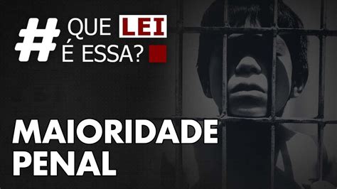 Como Funciona A Maioridade Penal Qual A Idade M Nima Para Ser Preso