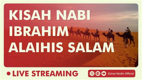 LIVE KISAH NABI IBRAHIM ALAIHISSALAM USTADZ ZAINAL ABIDIN LC M M