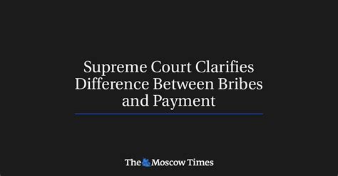 Supreme Court Clarifies Difference Between Bribes And Payment