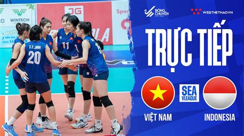 TRỰC TIẾP VIỆT NAM vs INDONESIA Chặng 2 Giải bóng chuyền nữ SEA V