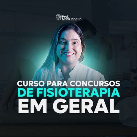 CURSO FISIOTERAPIA PARA CONCURSOS EM GERAL Mara Ribeiro Hotmart