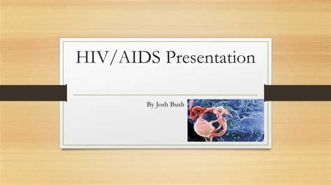 Ppt Understanding Hivaids Presentation By Josh Bush Powerpoint Presentation Id8783172