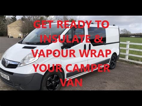 Vauxhall Vivaro Camper Van Conversion Build Episode Insulation