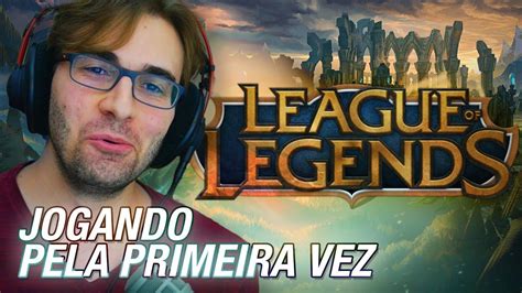 Minha Primeira Vez Em League Of Legends Gameplay De Lol