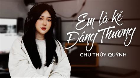 Em L K Ng Th Ng Ph T Huy T Chu Th Y Qu Nh Cover Youtube