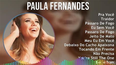 P A U L A F E R N A N D E S 2024 Mix Melhores Músicas ~ Youtube