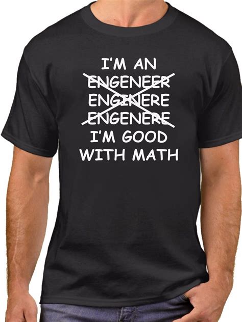 I M An Engineer I M Good With Math T Shirt Engineering Joke Tee Funny T Shirt Ebay Engineer