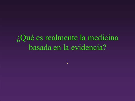 MEDICINA BASADA EN LA EVIDENCIA Salud Publica Qu é es la Medicina