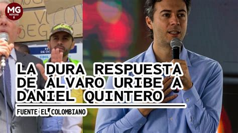 La Dura Respuesta De Lvaro Uribe A Daniel Quintero Youtube