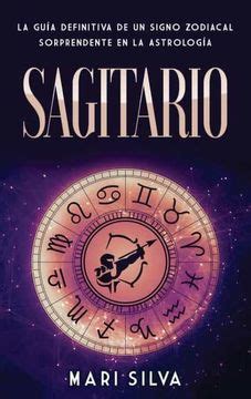 Libro Sagitario La Guía Definitiva de un Signo Zodiacal Sorprendente