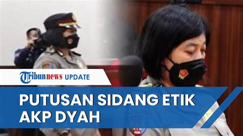 Putusan Sidang Etik Akp Dyah Chandrawati Disanksi Demosi Tahun Dan