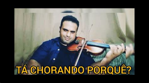 TÁ Chorando PorquÊ VersÃo CÉsar Menote And Fabiano Violino Cover 🎼🎵🎶🎻