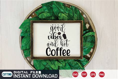 Good Vibes And Hot Coffee Svg Graphic By Jakariasheikh Creative Fabrica