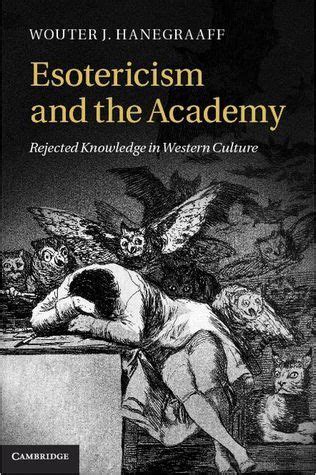 Esotericism and the Academy: Rejected Knowledge in Western Culture by ...