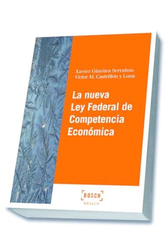 La Nueva Ley Federal De Competencia Económica Ginebra Serrabou