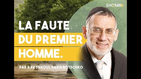 Rav Botschko Que Signifie La Faute Du Premier Homme Youtube