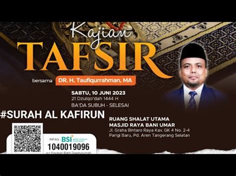 Tafsir Surah Al Kafirun Ustadz Dr H Taufiqurrahman Ma Youtube