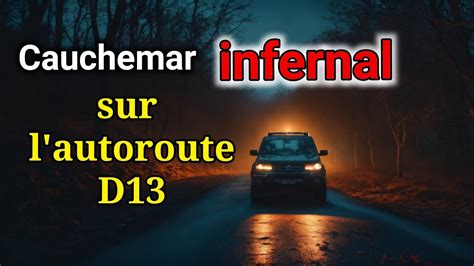 Cauchemar Infernal Sur L Autoroute D13 Histoires D Horreur Terrifiantes