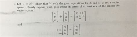 Solved Let V R 3 Show That V With The Given Operations Chegg