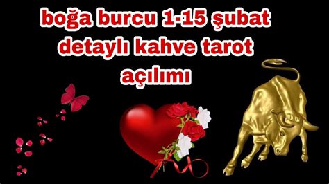 BOĞA BURCU 1 15 ŞUBAT DETAYLI KAHVE TAROT AÇILIMI YouTube