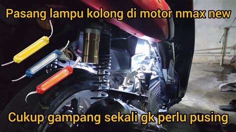 Cara Pemasangan Lampu Kolong Di Motor Nmax New MUDAH SEKALI By Bro