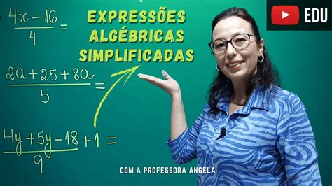 Expressões Algébricas Com Frações Equivalentes E Simplificadas Professora Angela Youtube