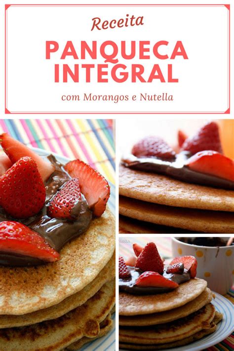 Receita De Panqueca Integral Cobertura De Morango E Nutella