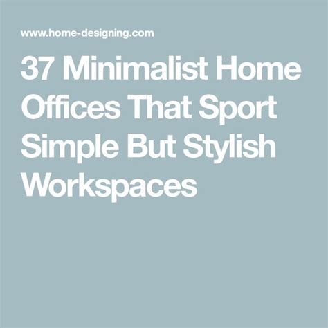 Minimalist Home Offices That Sport Simple But Stylish Workspaces