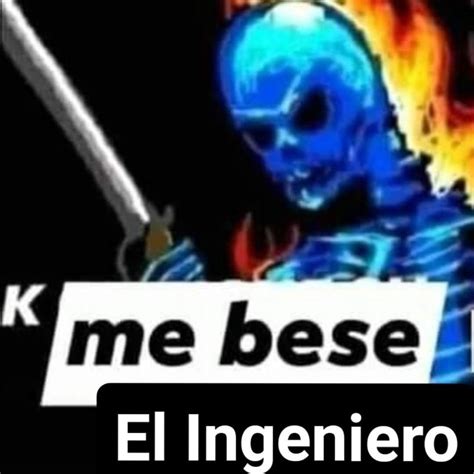 K me bese el ingeniero plantilla Memes español graciosos Memes