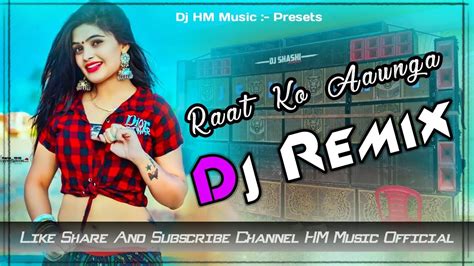 Raat Ko Aaunga Main Hindi Dj Dance Remix Dj Hm Music Dj Bm