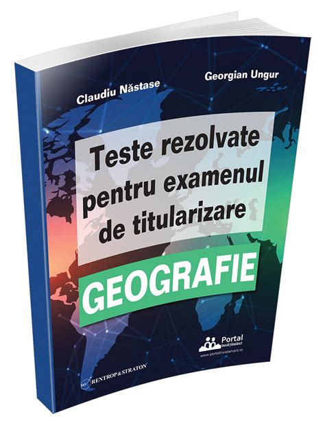 Teste Rezolvate Pentru Examenul De Titularizare Geografie Claudiu Hot