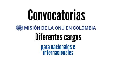 Misión De La Onu En Colombia Abre Convocatorias Conoce Las Vacantes