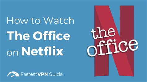 How To Watch The Office On Netflix With A Vpn Netflix Comcast