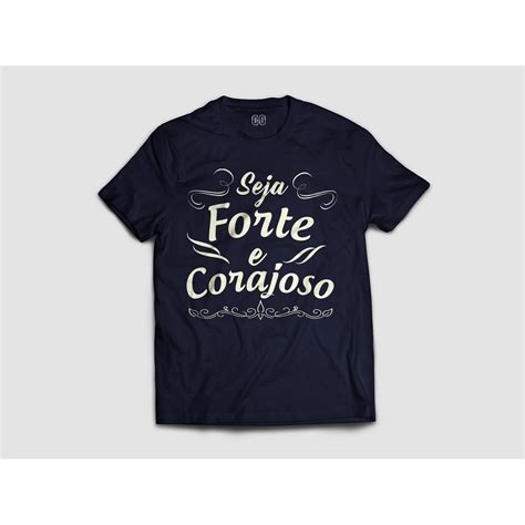 Camisa Seja Forte E Corajoso Camiseta Evangelica Algodao Shopee Brasil