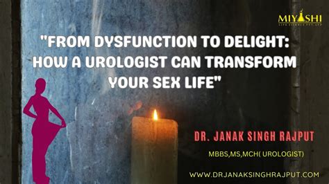 From Dysfunction To Delight How A Urologist Can Transform Your Sex