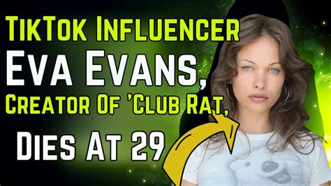 Club Rat Creator And Tiktok Influencer Eva Evans Passed Away At The Age Of 21 Youtube