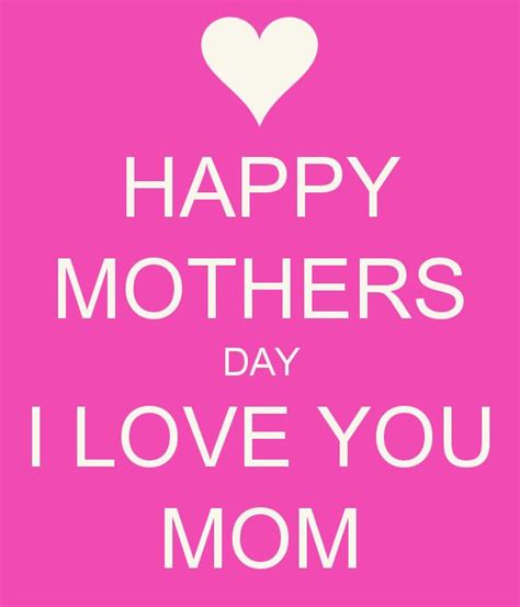 Happy Mothers Day I Love You Mom Mother Quotes Mothers Day Quotes