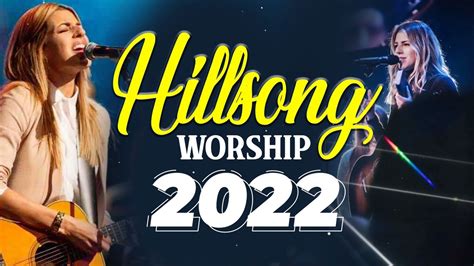 Hillsong Praise And Worship Songs New 2022 Best Playlist Top Hillsong