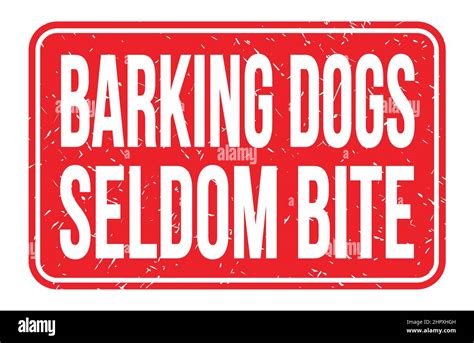 Barking Dogs Seldom Bite Words Written On Red Rectangle Stamp Sign