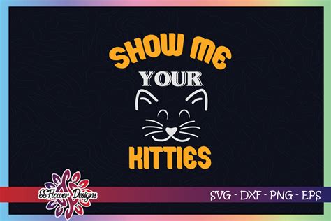 Show Me Your Kitties Svg Kitties Svg Cat Face Svg Cat Lover Svg By