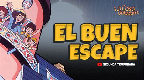 Superlibro Casa Voladora El Buen Escape Episodio Youtube