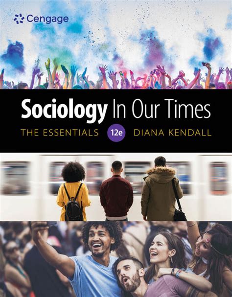 Sociology In Our Times The Essentials 12e By Diana Kendall Goodreads