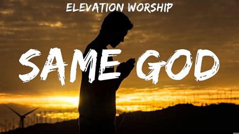 Elevation Worship Same God Lyrics Lauren Daigle Casting Crowns