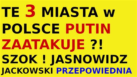 Jasnowidz Jackowski Przepowiednia Miasta W Polsce Rosja Youtube