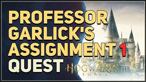 Professor Garlicks Assignment 1 Hogwarts Legacy Youtube