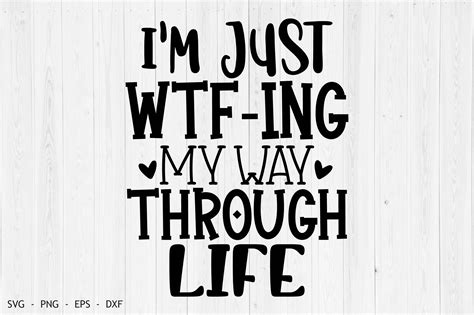 Im Just Wtf Ing My Way Through Life Graphic By Creativemomenul022