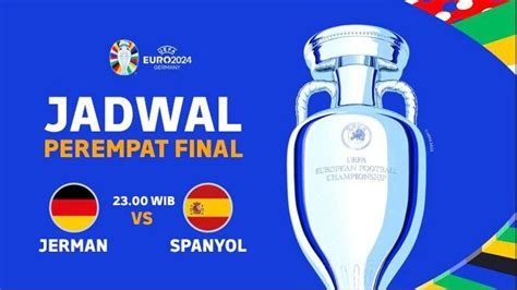 Jadwal Pertandingan Perempat Final Euro Laga Seru Jerman Vs