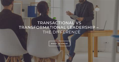 Transactional vs Transformational Leadership – The Difference - OKR Quickstart