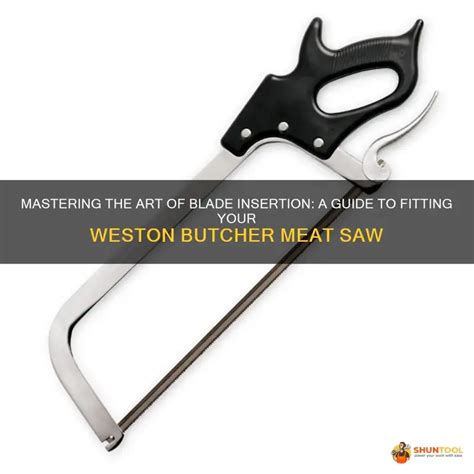 Mastering The Art Of Blade Insertion A Guide To Fitting Your Weston